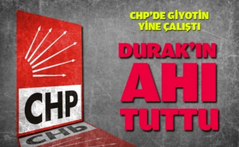 CHP’de giyotin yine çalıştı