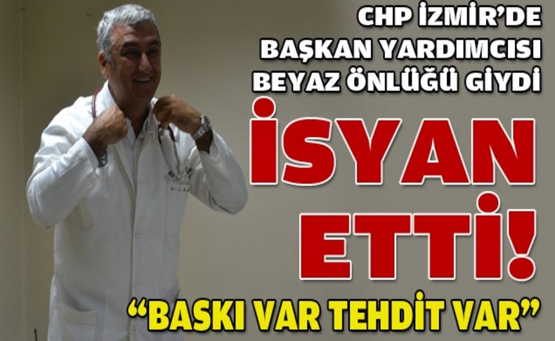 CHP'de Hekim Rodoplu'dan isyan: Baskı var tehdit var!