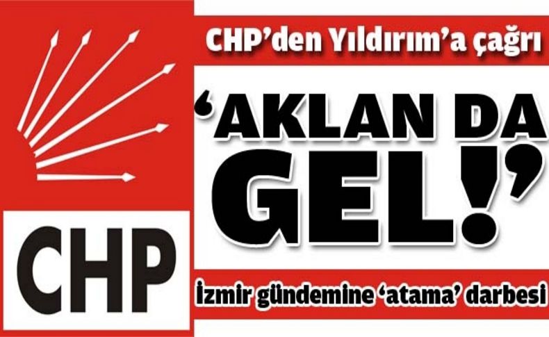 CHP’den o atamaya sert tepki