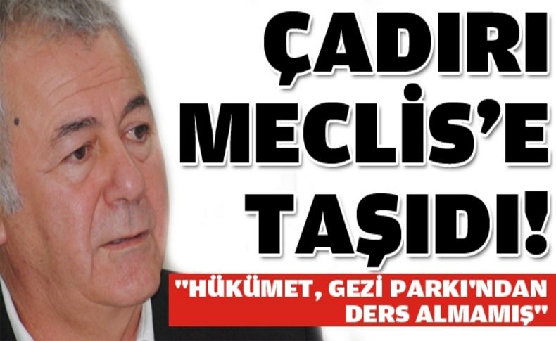 CHP'li Yüksel çadırlı direnişi Meclis’e taşıdı
