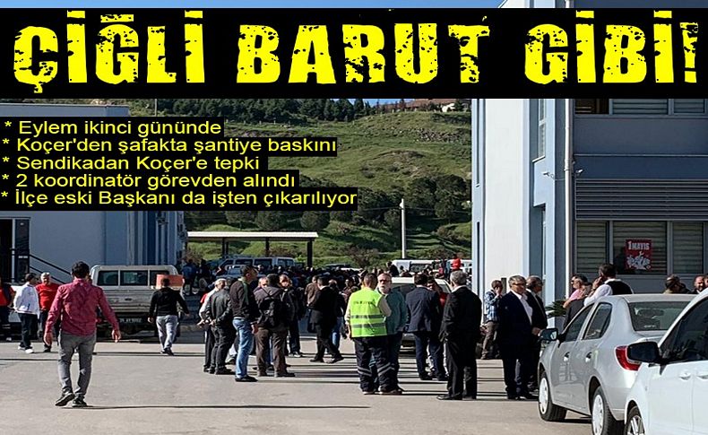 Çiğli barut gibi... Koçer'den şafakta şantiye baskını