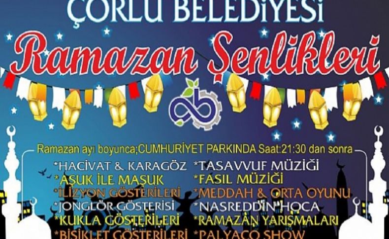 Çorlu Belediyesi'nin Ramazan şenlikleri başlıyor