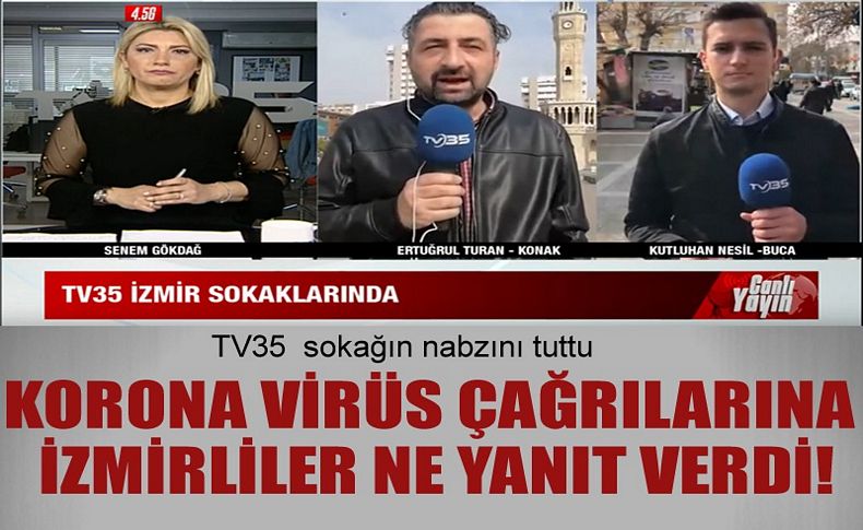 Corona virüs çağrılarına İzmirliler nasıl bir yanıt verdi!