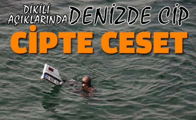 Denize bulunan cipte 1 kadının cesedi bulundu