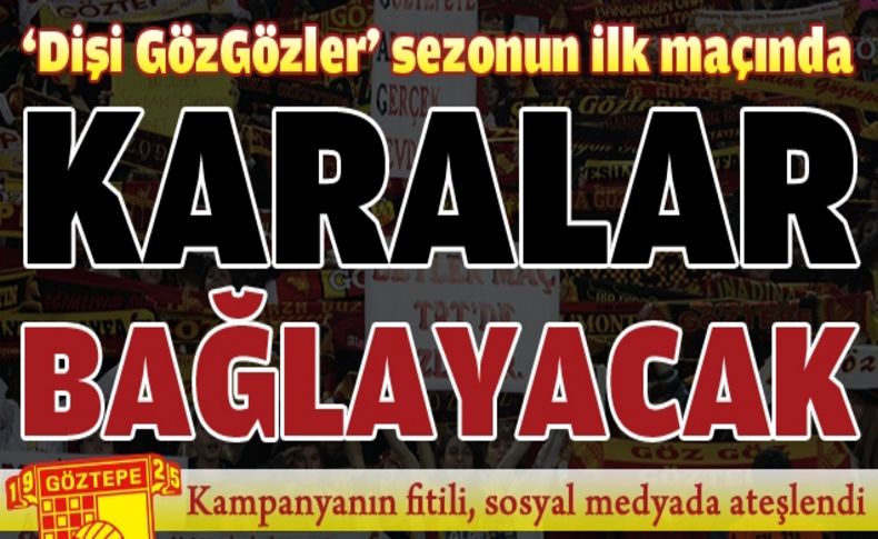 Dişi GözGözler 'Karalar bağlayacak'
