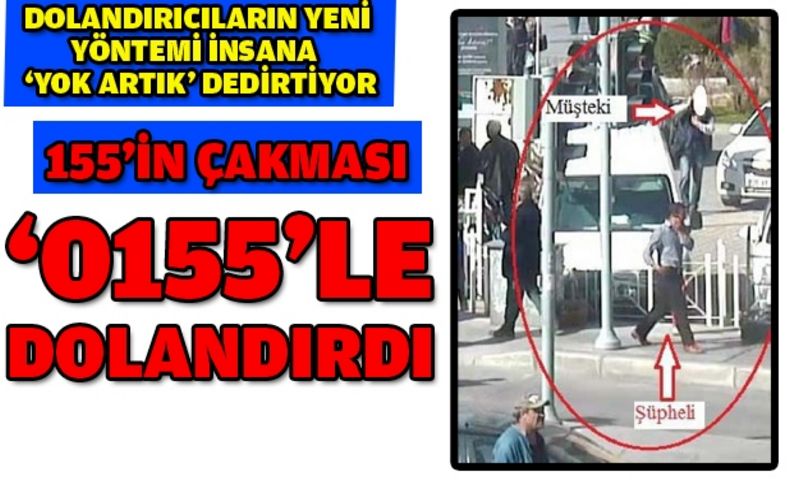 Dolandırıcıların yeni yöntemi '0155' hattı