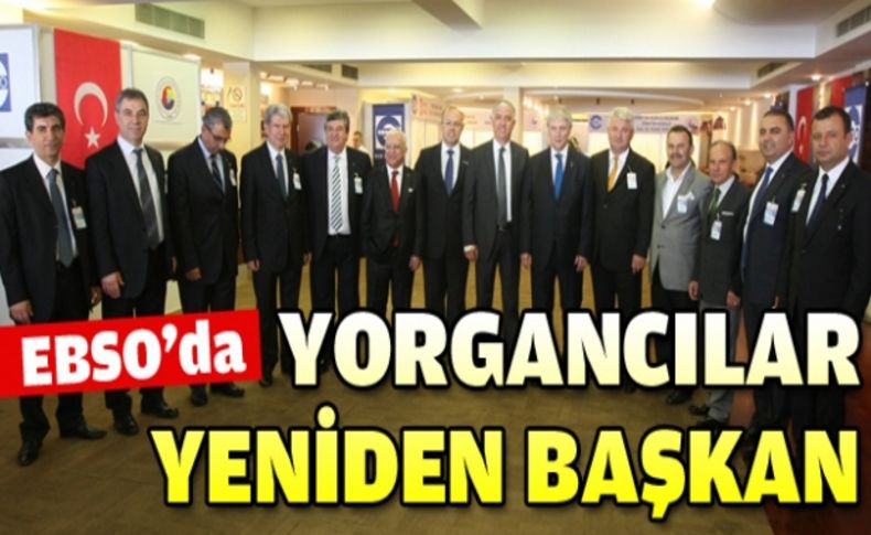 EBSO'da seçim heyecanı tamamlandı: Yorgancılar yeniden Başkan