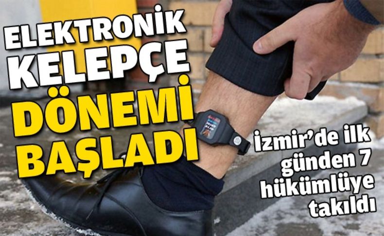 Elektronik kelepçeli hükümlüler artık aramızda