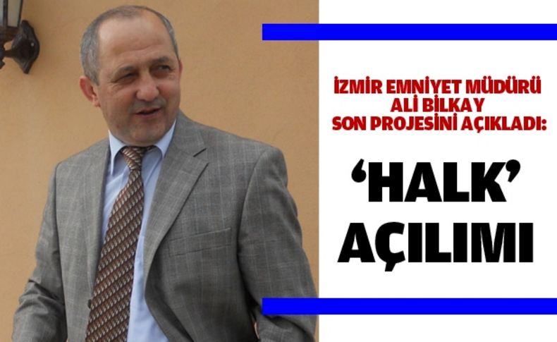 Emniyetten 'halk' açılımı