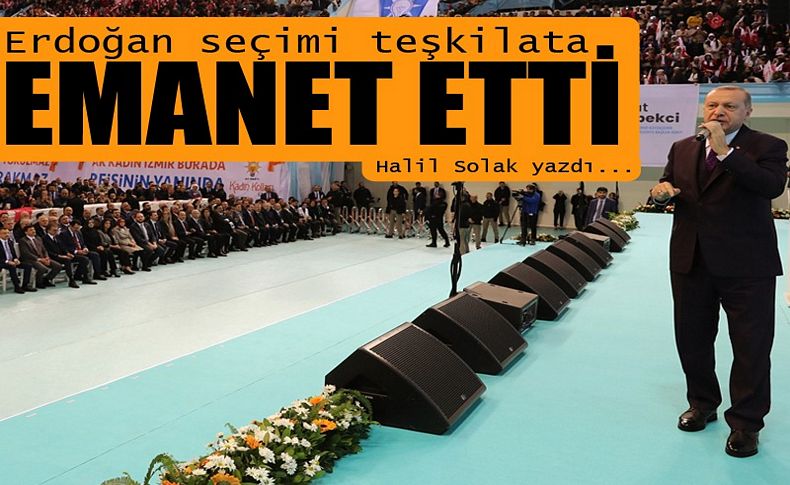 Erdoğan seçimi teşkilata emanet etti