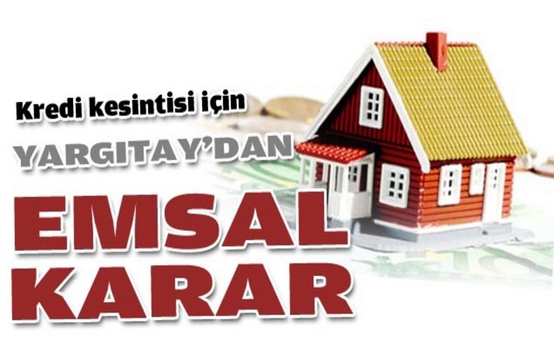 Ev kredi için Yargıtay'dan emsal karar
