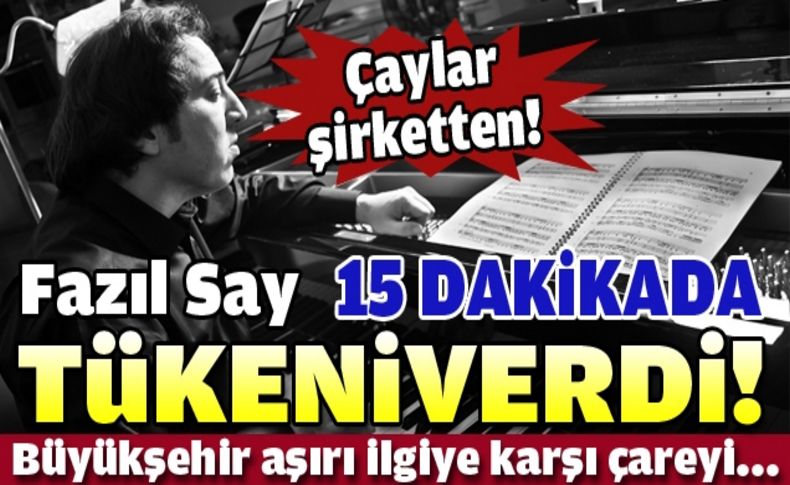 Fazıl Say’ın konser biletleri 15 dakikada tükendi
