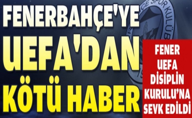 Fenerbahçe'ye UEFA'dan kötü haber