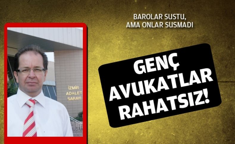 Genç avukatlar rahatsız!