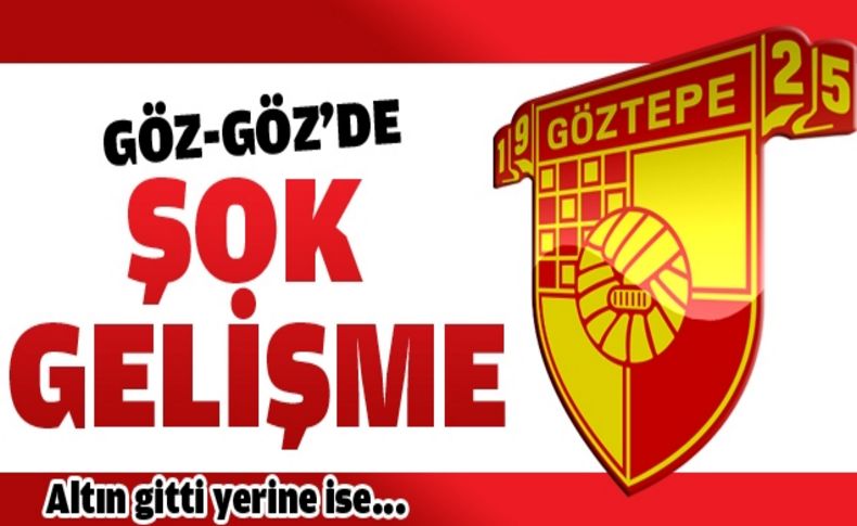 Göz-Göz'de şok gelişme