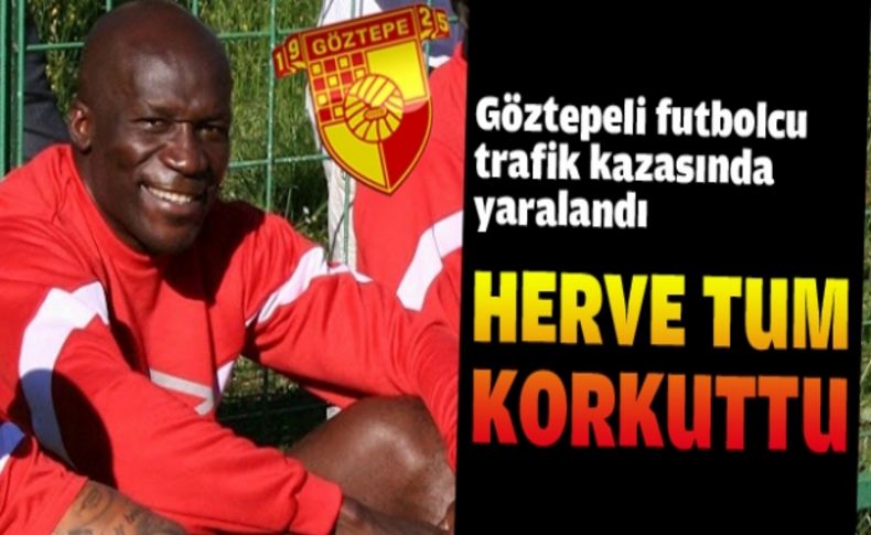 Göztepeli futbolcu Herve Tum, trafik kazasında yaralandı