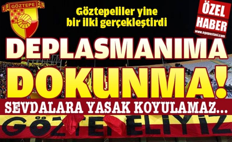 Göztepeliler'den örnek girişim ''Deplasmanıma Dokunma''