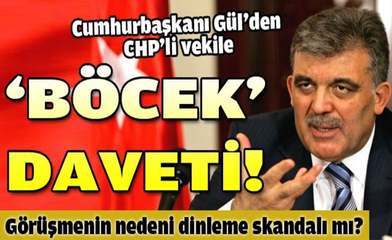 Gül, CHP’li vekili Köşk’e davet etti!