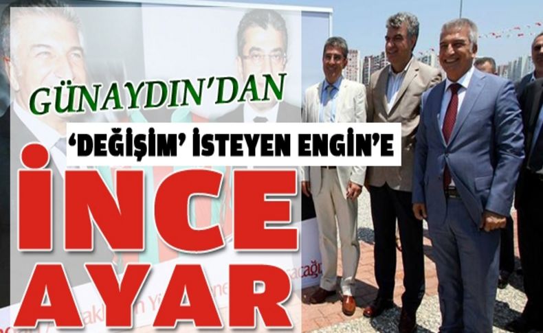 Günaydın'dan Engin'e ince ayar