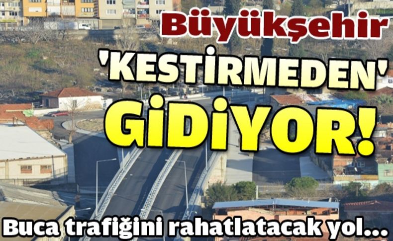 Gürçeşme ile Yeşildere mesafesi kısaldı