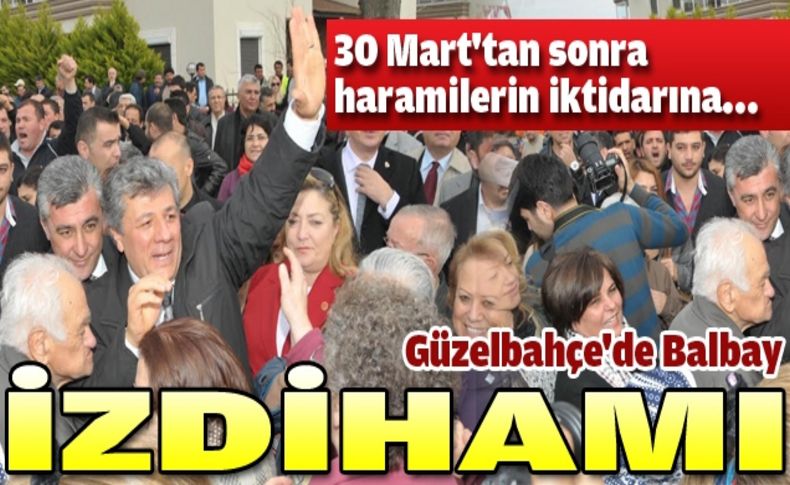 Güzelbahçe'de Balbay izdihamı