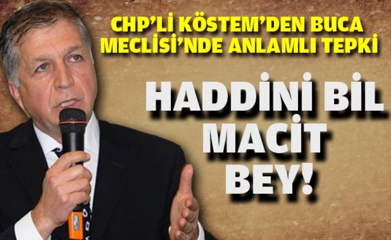 Haddini bil Macit bey!