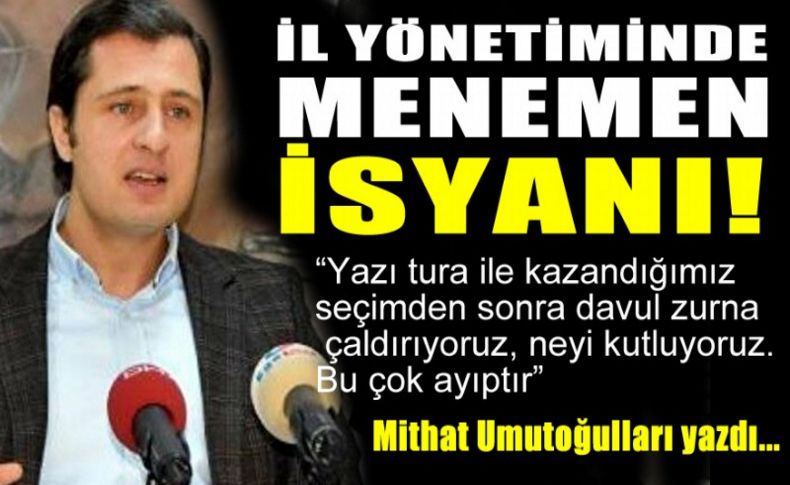 İl yönetiminde Menemen isyanı!