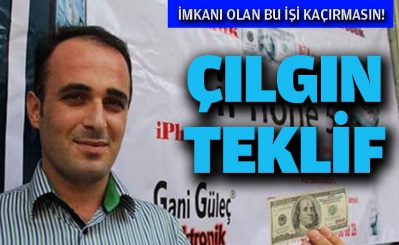 İmkanı olan bu işi kaçırmasın!
