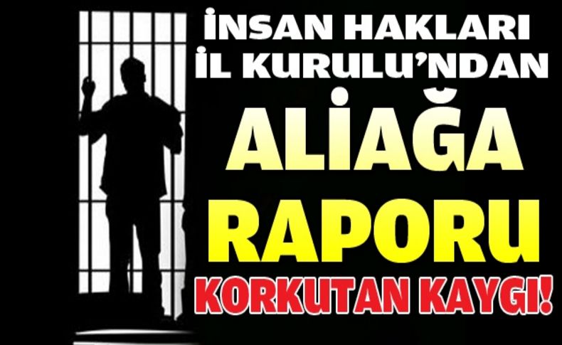 İnsan Hakları İl Kurulu raporunu açıkladı: Korkutan kaygı!