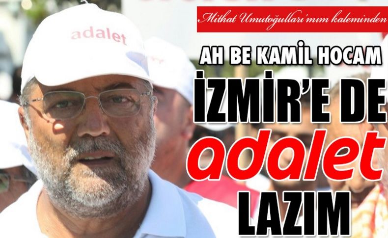 İzmir'e de adalet lazım