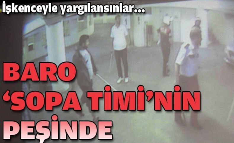 İzmir Barosu Başkanı: Eli sopalılar işkenceyle yargılansın