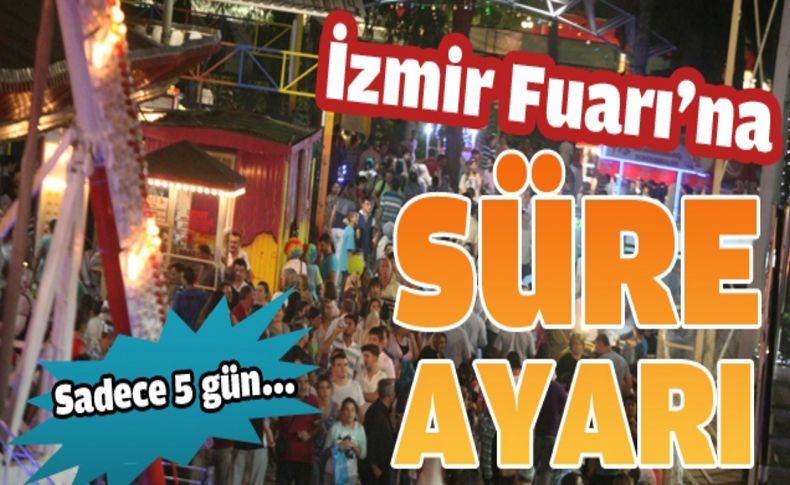 İzmir Fuarı'na süre ayarı
