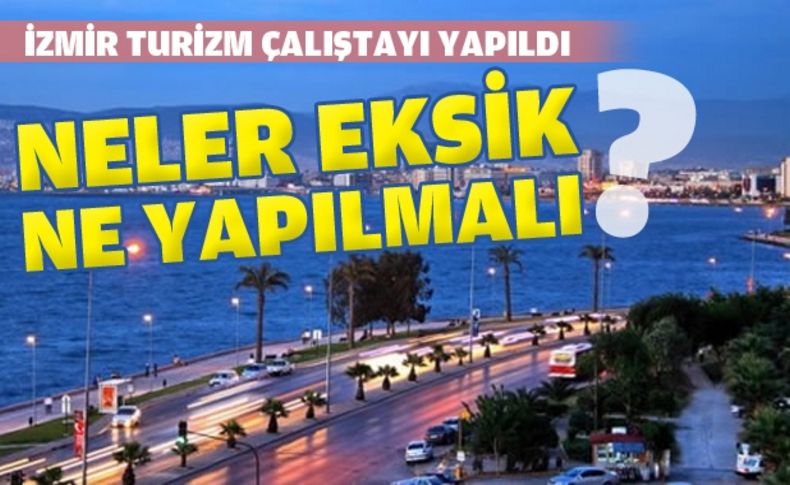 İzmir turizmini masaya yatırdılar