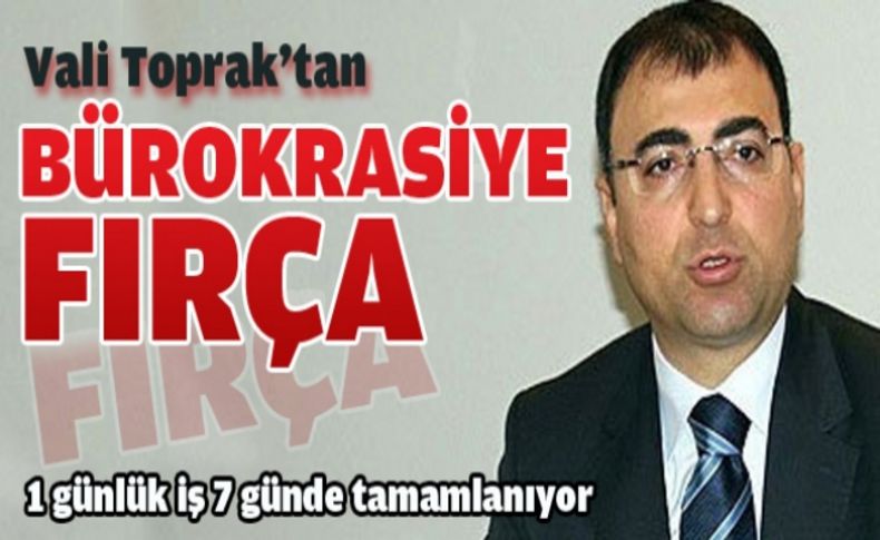 İzmir Valisi Toprak: Bürokrasi yüzünden 1 günlük iş 7 günde tamamlanıyor