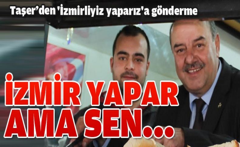 İzmir yapar da sen yapamazsın