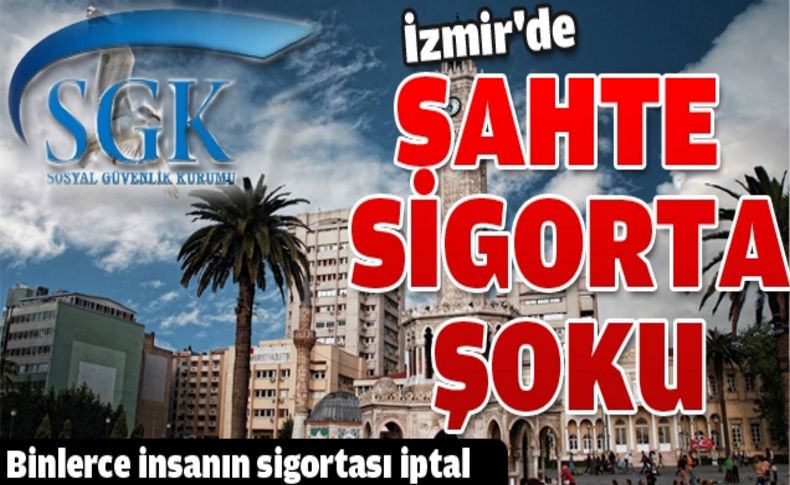 İzmir'de 16 bin 366 kişinin sigortalılığı iptal edildi