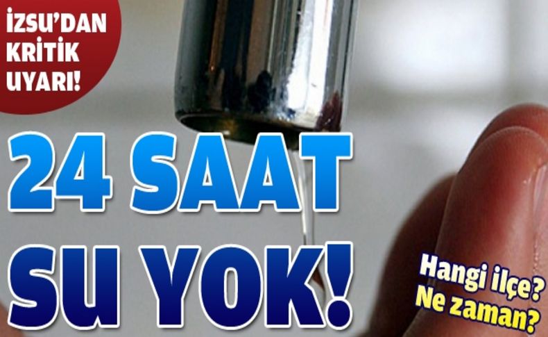 İzmir'de 24 saatlik su kesintisi