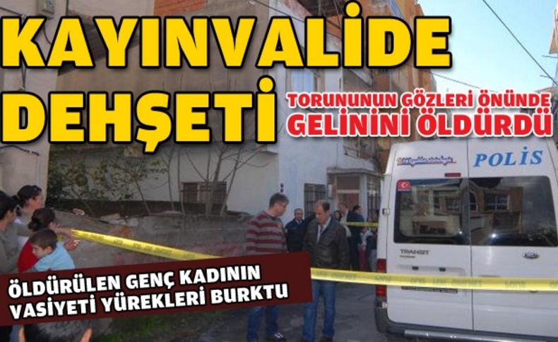 İzmir'de kayınvalide dehşeti: Torununun gözleri önünde gelinini öldürdü