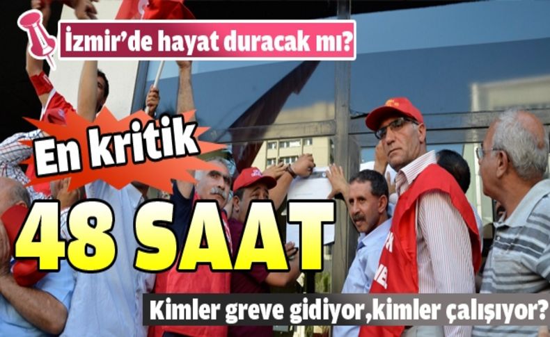 İzmir'de kritik son  48 saat