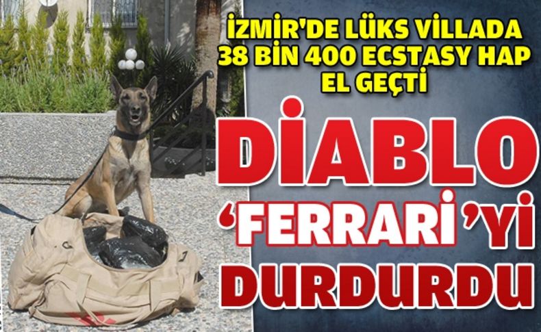 İzmir'de lüks villada 38 bin 400 ecstasy hap el geçti