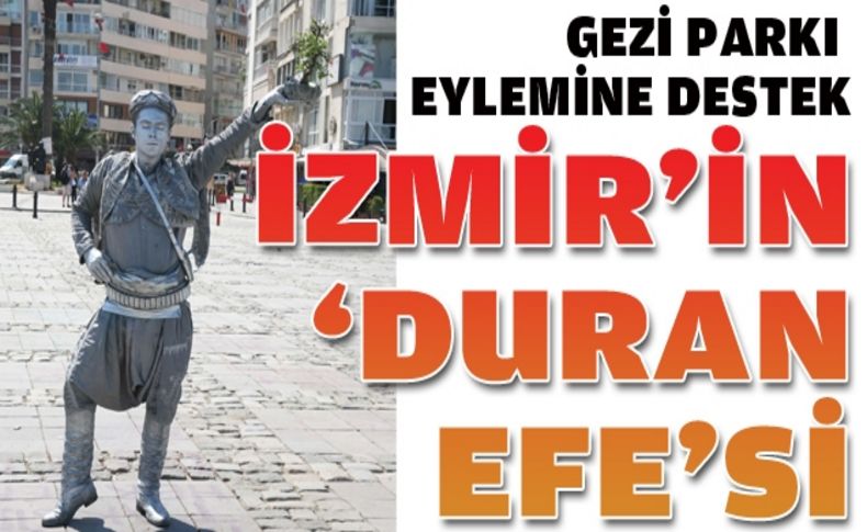 İzmir’den Gezi Parkı’na 'Duran Efe' desteği