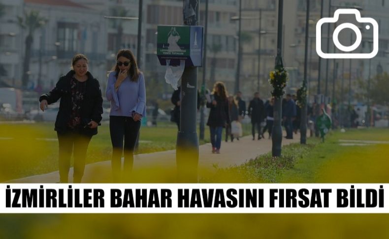 İzmirliler bahar havasını fırsat bildi