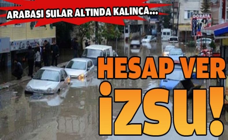 İZSU zararımı karşılasın