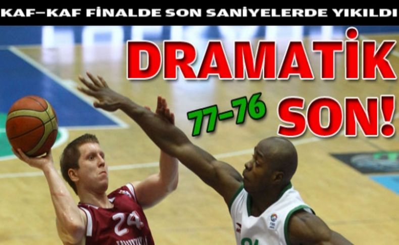 Kaf-Kaf finalde kupayı son anda kaybetti:77-76