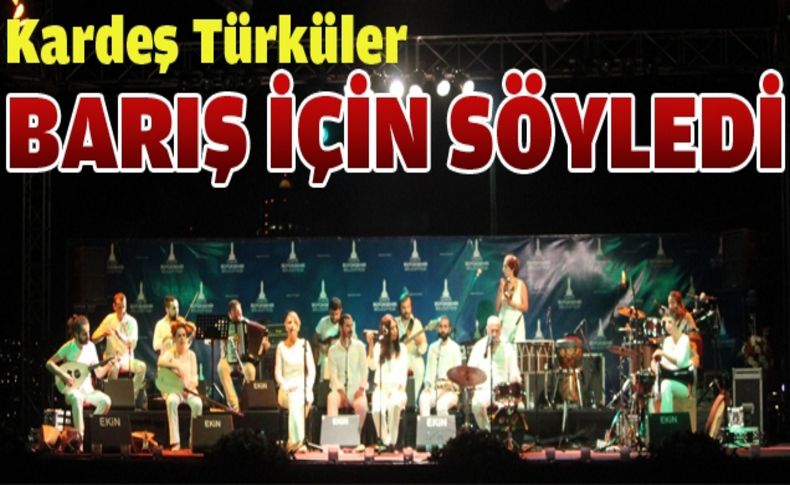 Kardeş Türküler barış için söyledi