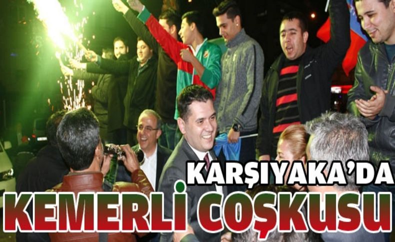 Karşıyaka'da Kemerli coşkusu