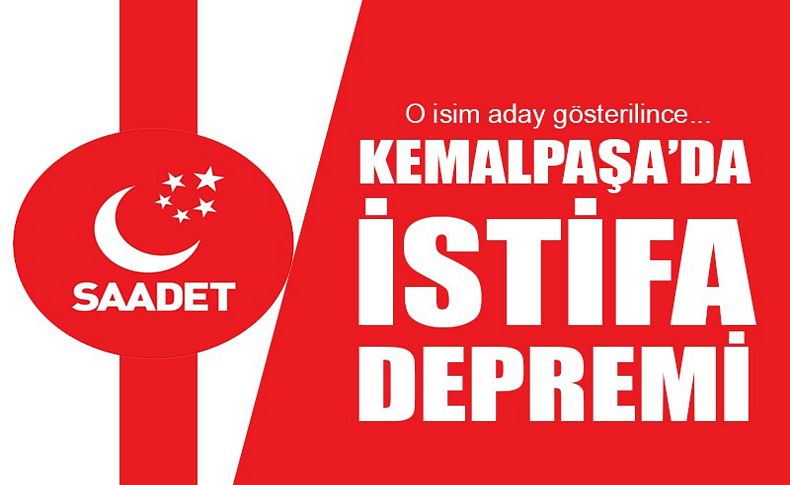 Kemalpaşa Saadet Partisi’nde tepki istifası