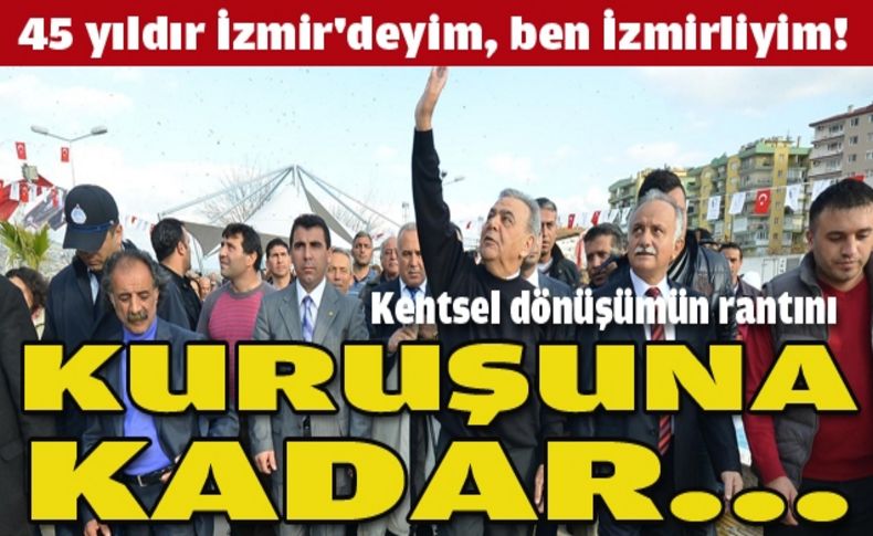 “Kentsel dönüşümün rantını kuruşuna kadar vatandaşa vereceğiz”