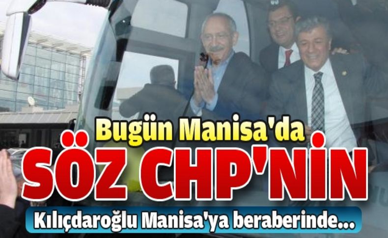 Kılıçdaroğlu Manisa'ya Sarıgül ve Balbay'la geldi