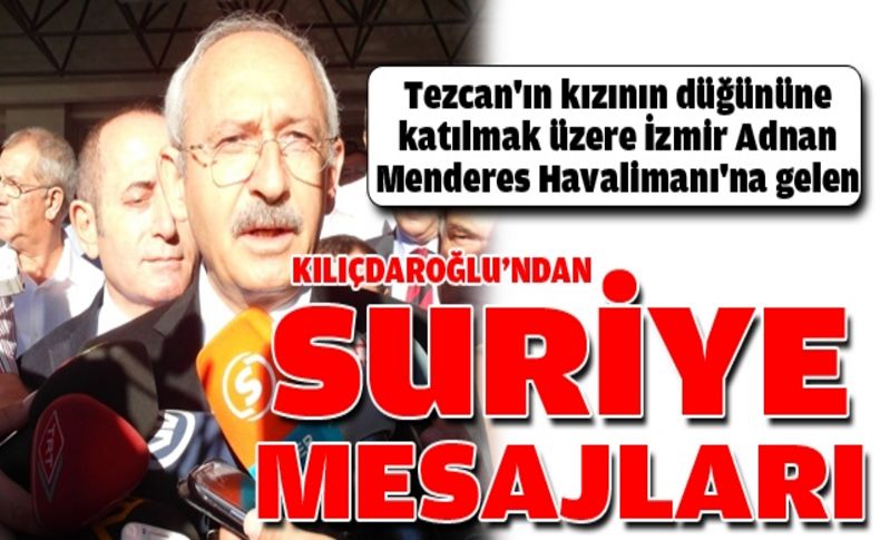 Kılıçdaroğlu: Suriye'de kardeşlerin birbirini öldürmeleri umuyorum son bulur